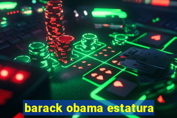 barack obama estatura