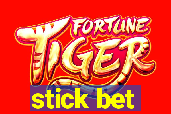 stick bet