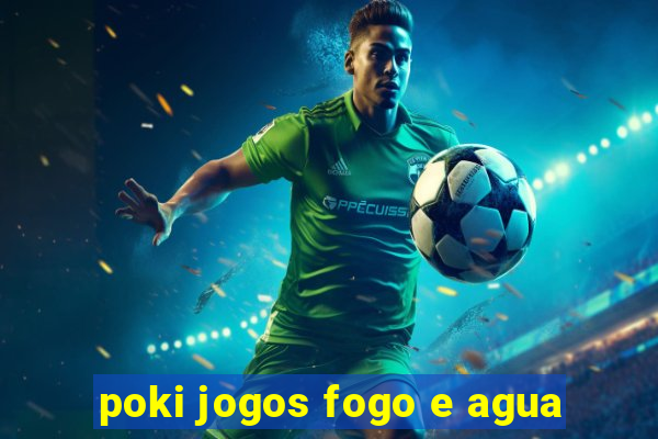 poki jogos fogo e agua