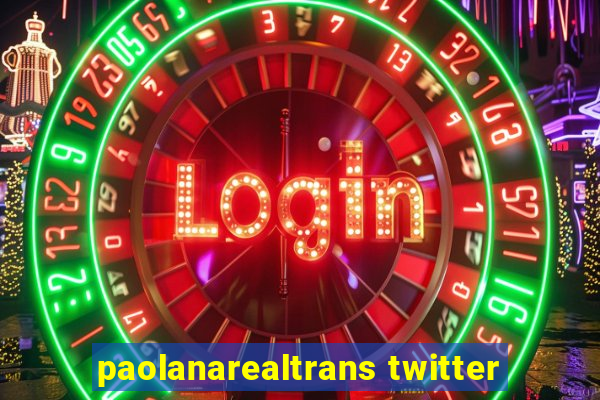 paolanarealtrans twitter