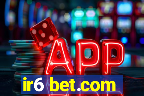 ir6 bet.com