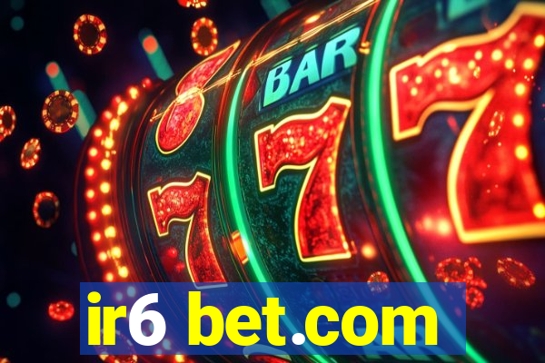 ir6 bet.com