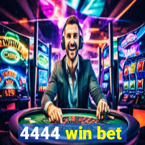 4444 win bet