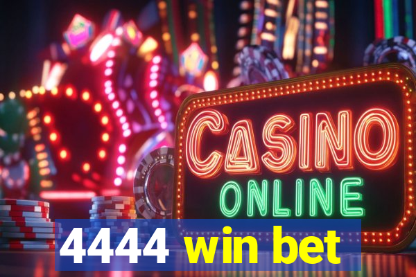 4444 win bet