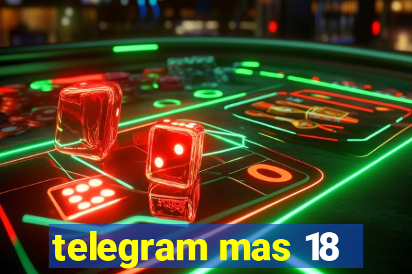 telegram mas 18