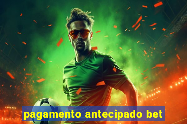 pagamento antecipado bet