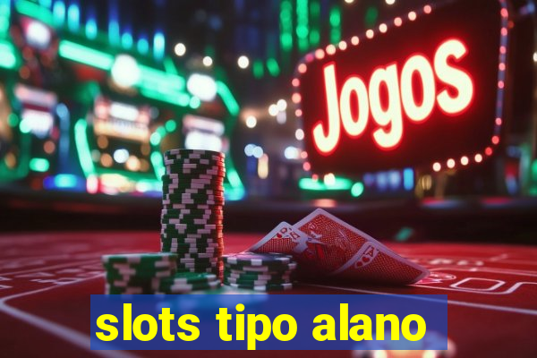 slots tipo alano