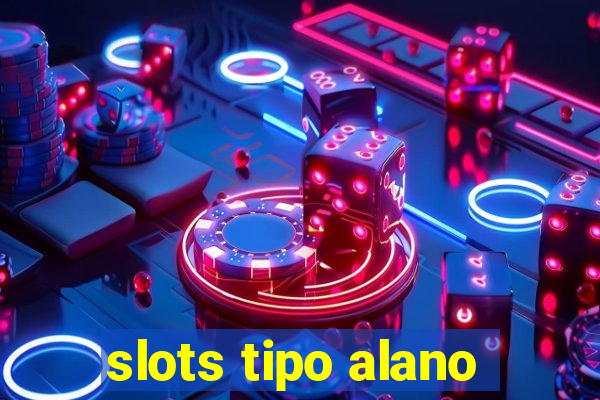 slots tipo alano