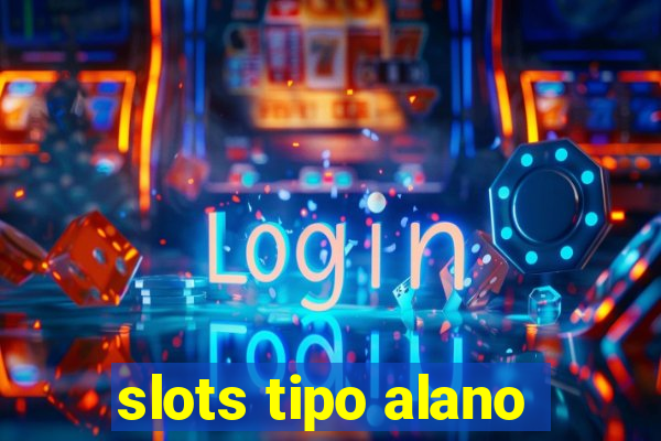 slots tipo alano