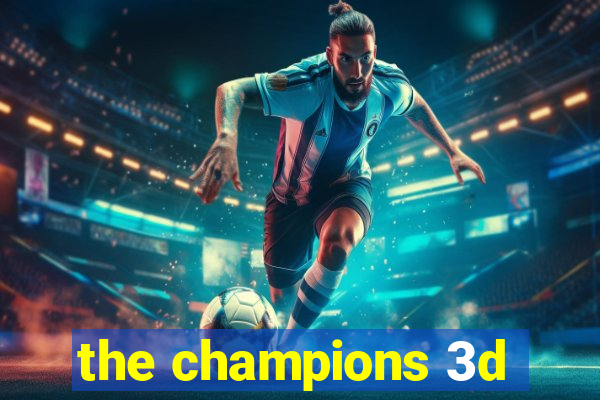 the champions 3d