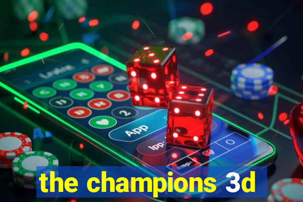 the champions 3d