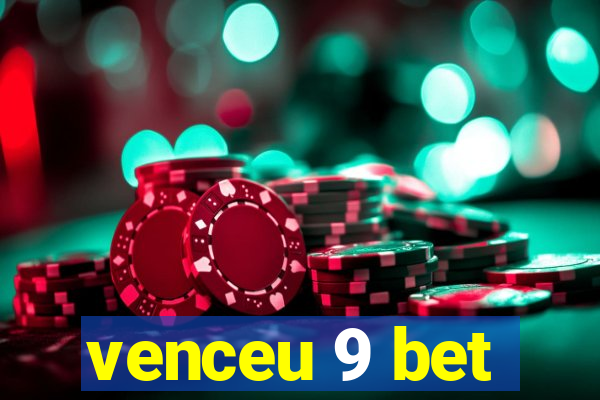 venceu 9 bet