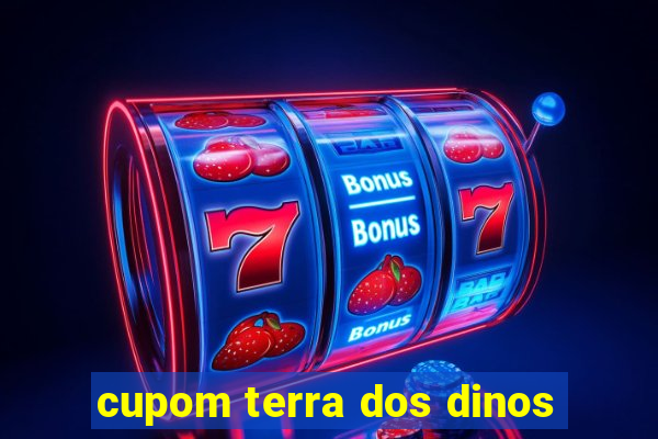 cupom terra dos dinos