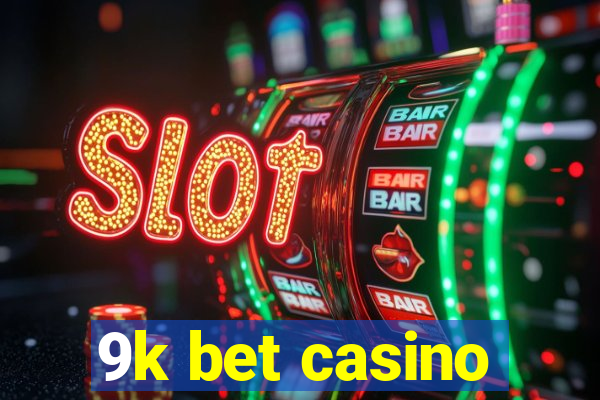 9k bet casino