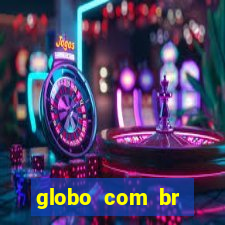 globo com br absolutamente noticias