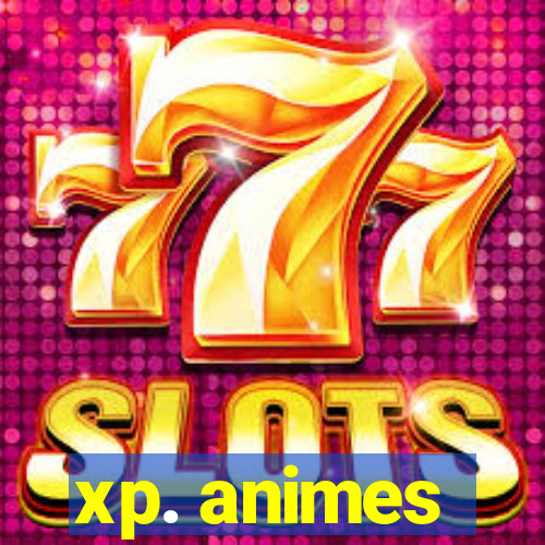 xp. animes