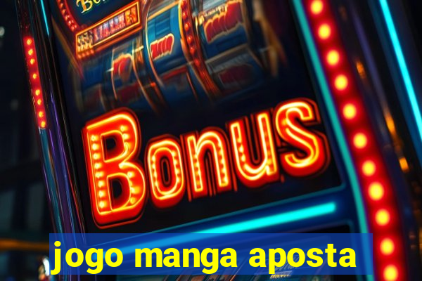 jogo manga aposta