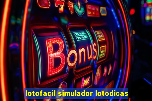 lotofacil simulador lotodicas