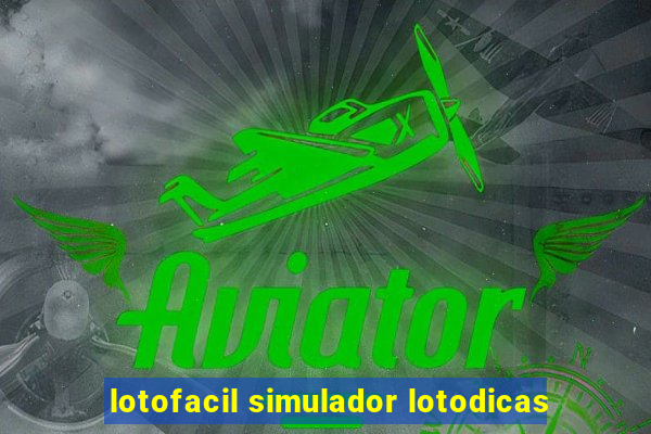 lotofacil simulador lotodicas