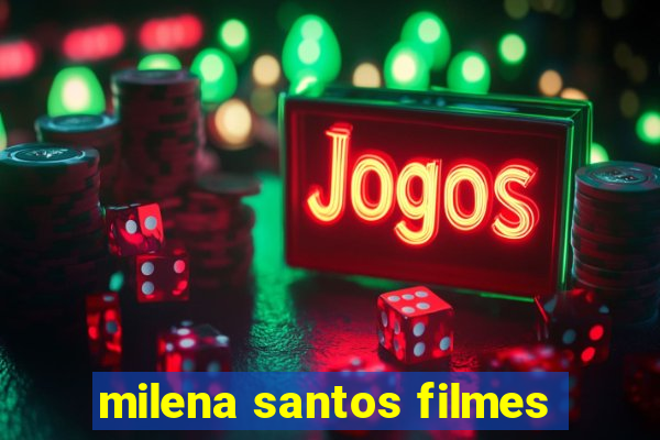 milena santos filmes