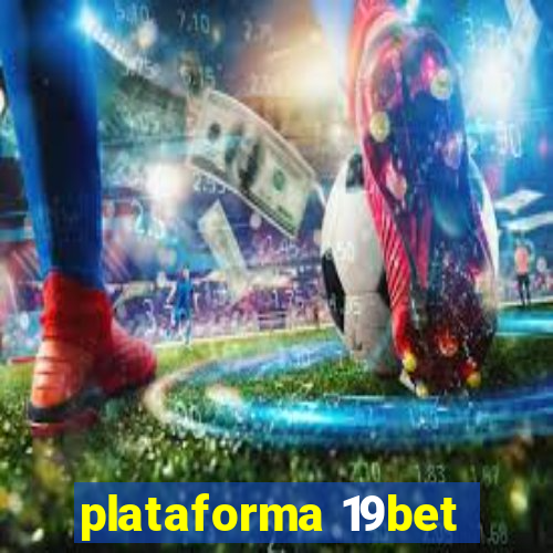 plataforma 19bet