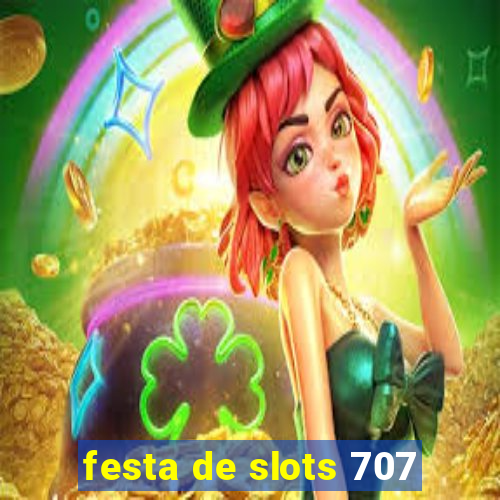 festa de slots 707