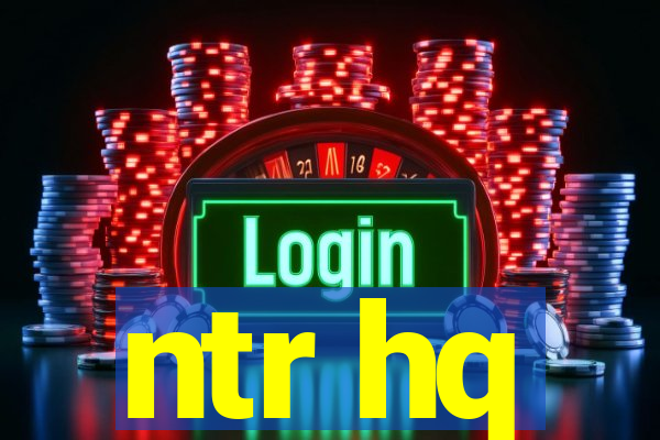 ntr hq