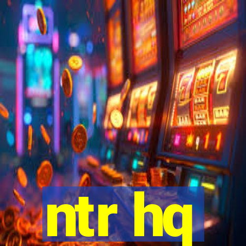 ntr hq