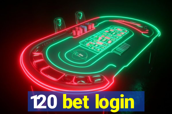 120 bet login