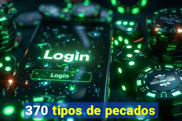 370 tipos de pecados