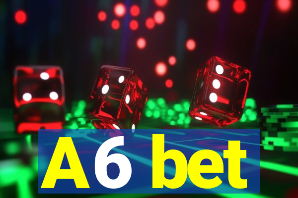 A6 bet