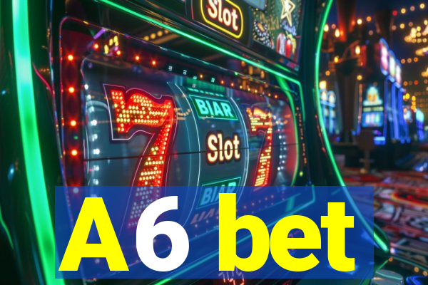 A6 bet