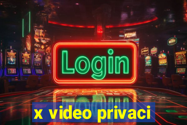 x video privaci