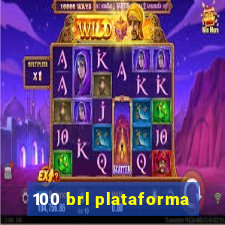 100 brl plataforma