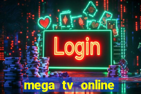 mega tv online gratis futebol ao vivo