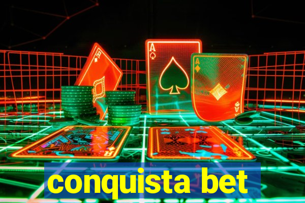 conquista bet