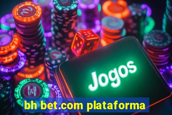 bh bet.com plataforma