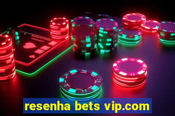 resenha bets vip.com