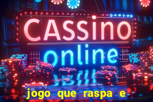 jogo que raspa e ganha dinheiro