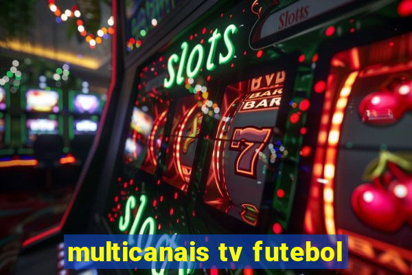 multicanais tv futebol