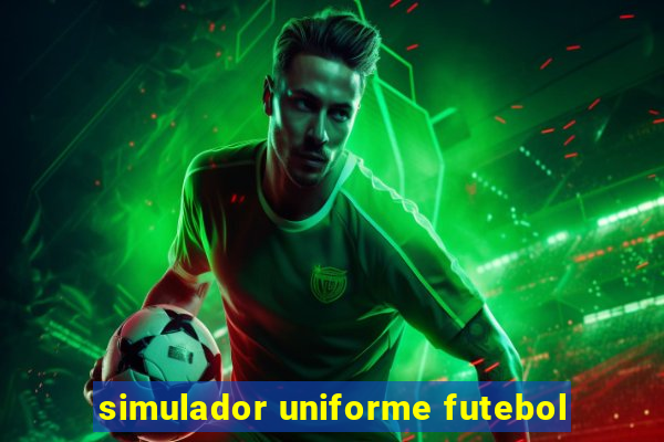 simulador uniforme futebol