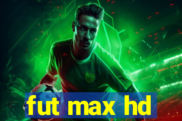 fut max hd