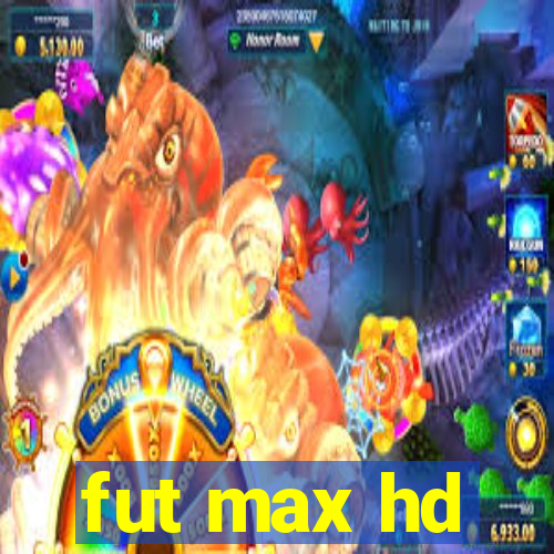 fut max hd