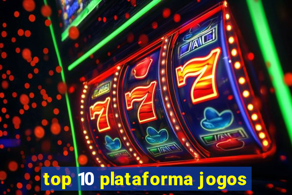 top 10 plataforma jogos