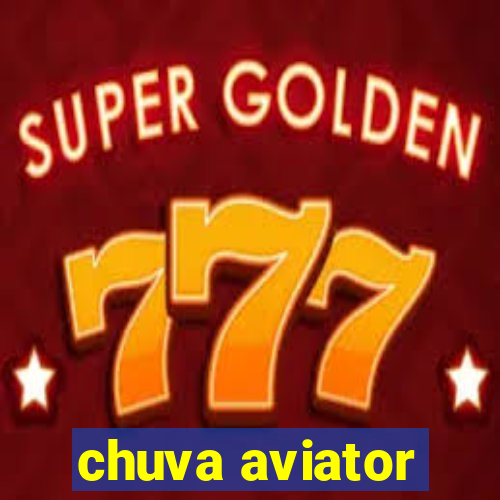 chuva aviator