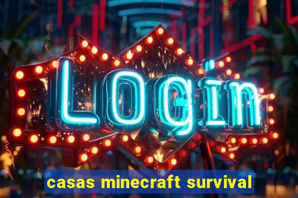 casas minecraft survival