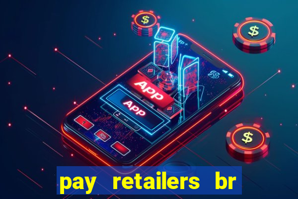 pay retailers br servicos de pagamentos ltda