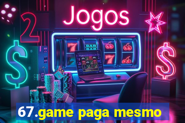 67.game paga mesmo