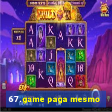 67.game paga mesmo