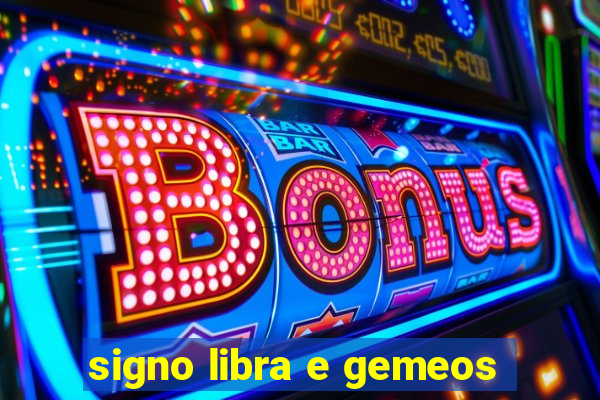 signo libra e gemeos